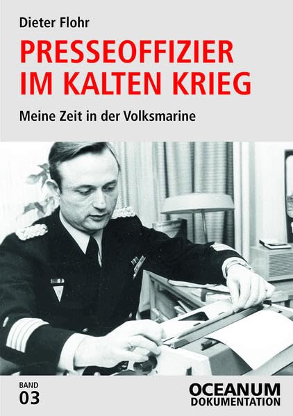 Presseoffizier im Kalten Krieg: Meine Zeit in der Volksmarine (OCEANUM Dokumentation: OCEANUM Magazin) Memories