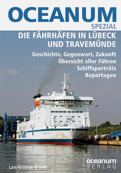 OCEANUM SPEZIAL Die Fährhäfen in Lübeck und Travemünde Leisure, Home & Garden