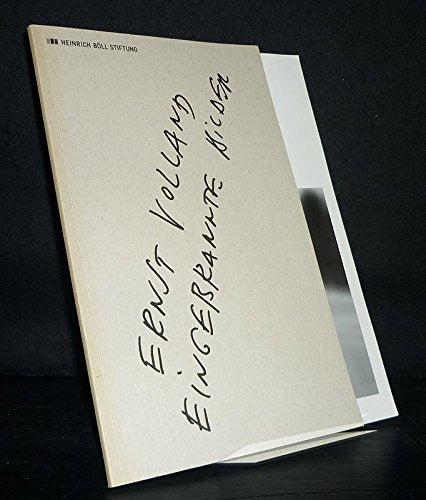 Eingebrannte Bilder: Von Ernst Volland. Eine Ausstellung in der Heinrich-Böll-Stiftung unter Mitarbeit von Jaqueline Köster. 30. Mai - 2. Juli 2009 Film, Art & Culture
