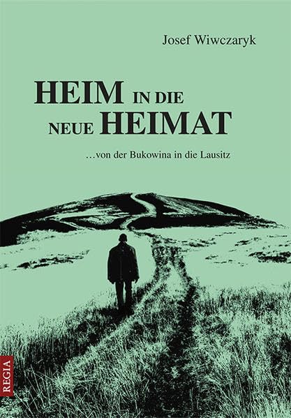 Heim in die neue Heimat: ... von der Bukowina in die Lausitz Politics & History