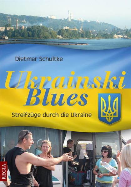 Ukrainski Blues: Streifzüge durch die Ukraine Politics & History