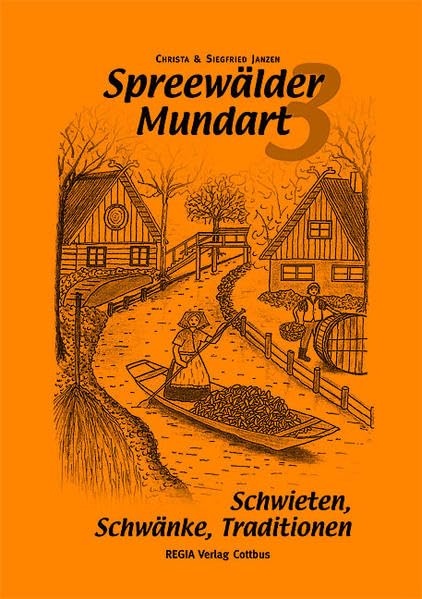 Spreewälder Mundart 3: Schwieten, Schwänke, Traditionen Contemporary literature