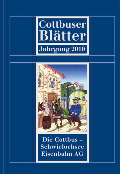 Cottbuser Blätter Jahrgang 2010: Die Cottbus - Schwielochsee Eisenbahn AG Politics & History