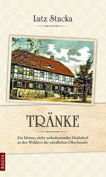 Tränke: Ein kleines, nicht unbedeutendes Heidedorf in den Wäldern der nördlichen Oberlausitz Politics & History