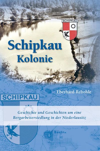 Schipkau Kolonie: Geschichte und Geschichten um eine Bergarbeitersiedlung in der Niederlausitz Politics & History