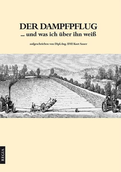 Der Dampfpflug... und was ich über ihn weiß Leisure, Home & Garden