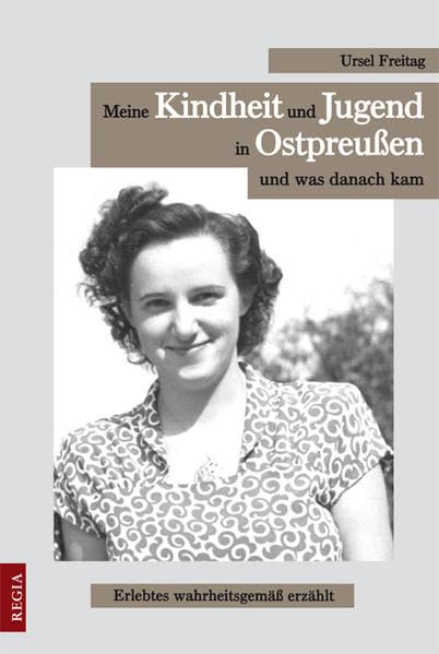 Meine Kindheit und Jugend in Ostpreußen und was danach kam: Erlebtes wahrheitsgemäß erzählt Personalities
