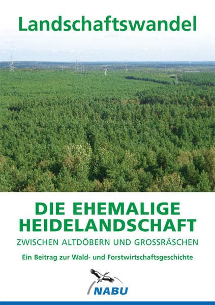 Die ehemalige Heidelandschaft zwischen Altdöbern und Großräschen: Ein Beitrag zur Wald- und Forstwirtschaftsgeschichte Leisure, Home & Garden