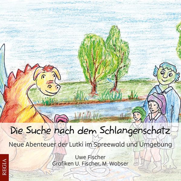 Die Suche nach dem Schlangenschatz: Neue Abenteuer der Lutki im Spreewald und Umgebung Contemporary literature