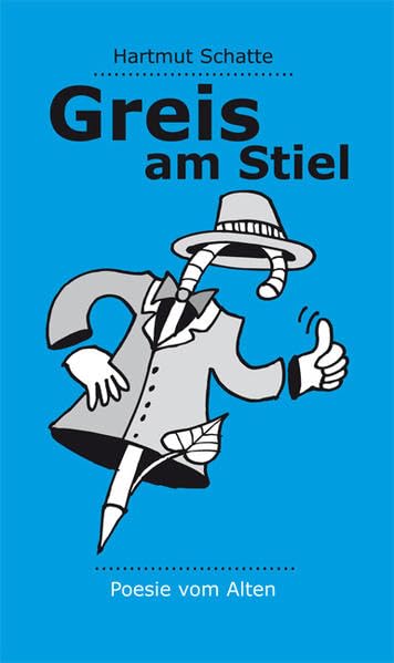 Greis am Stiel: Sprüche, Reime und Gedichte Poetry