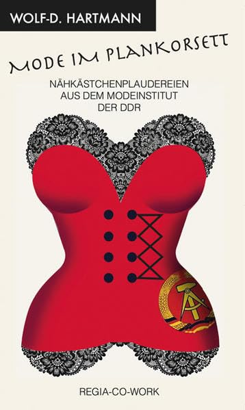 Mode im Plankorsett: Nähkästchenplaudereien aus dem Modeinstitut der DDR Film, Art & Culture
