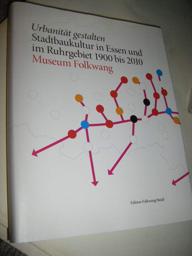 Urbanität gestalten: Stadtkultur in Essen und im Ruhrgebiet 1900 bis 2010 book