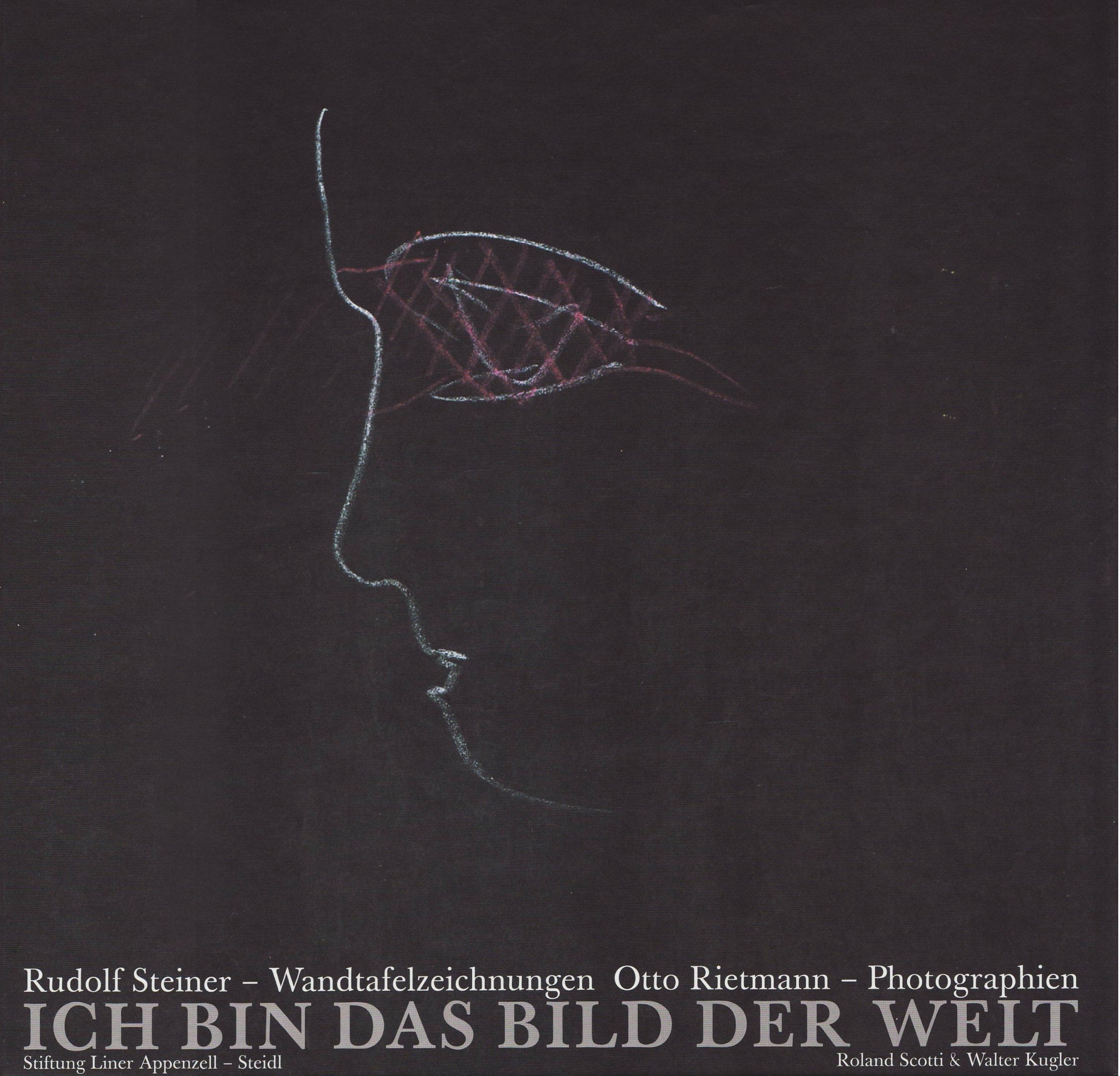 Ich bin das Bild der Welt: Rudolf Steiner - Wandtafelzeichnungen / Otto Rietmann - Photographien Film, Art & Culture