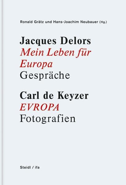 Jacques Delors Mein Leben für Europa Carl de Keyzer EVROPA: Gespräche Fotografien Politics & History