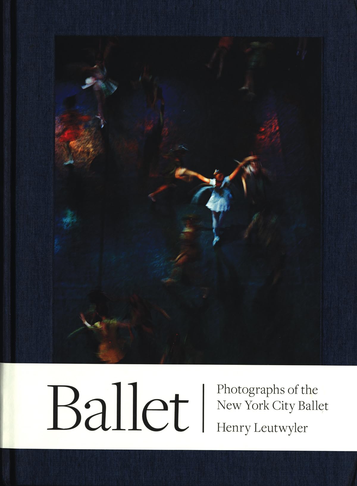Henry Leutwyler Ballet : Photographs of the New York City Ballet Film, Art & Culture