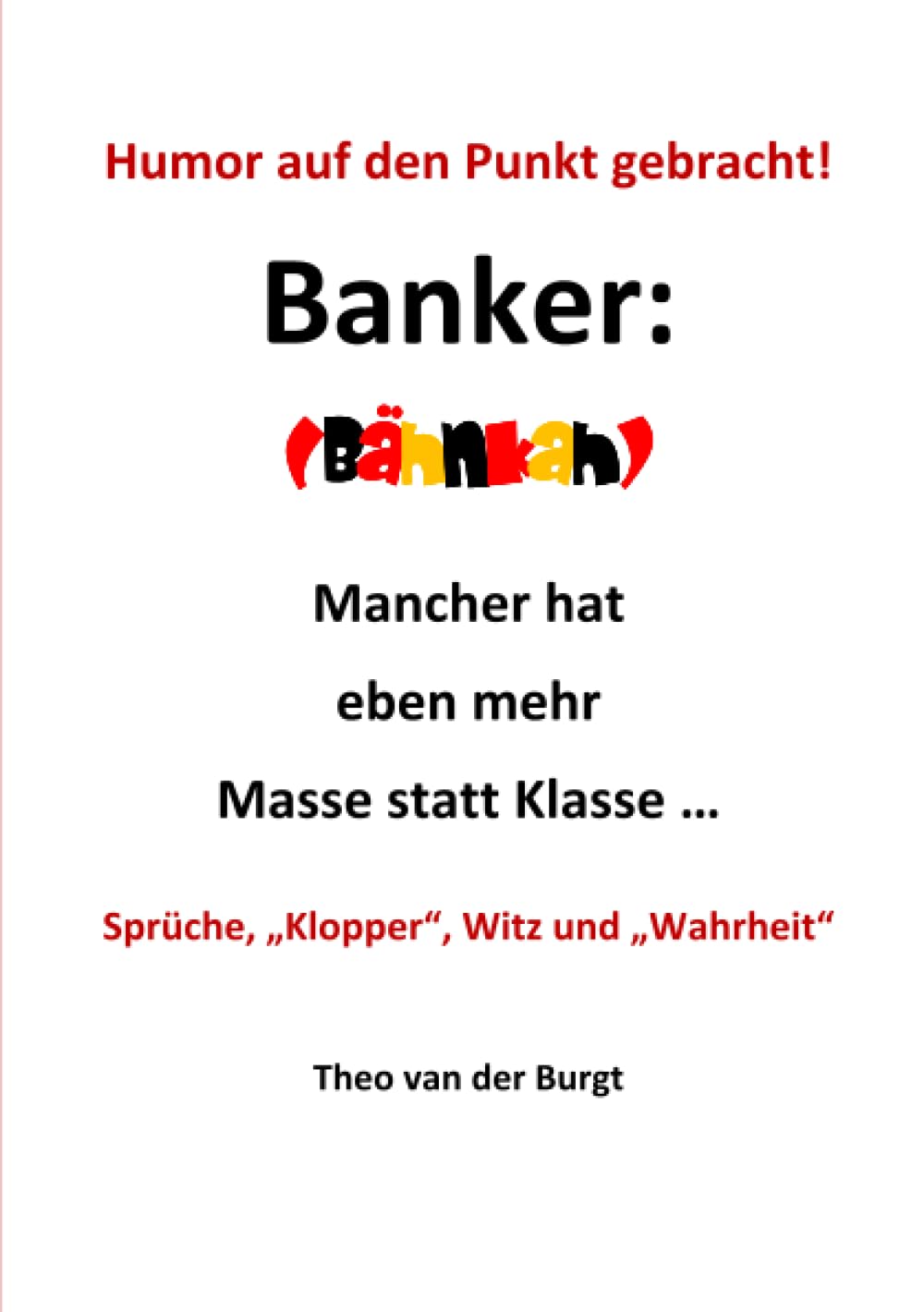 Humor auf den Punkt gebracht - Banker: Mancher hat eben mehr Masse statt Klasse ... Humour & Satire