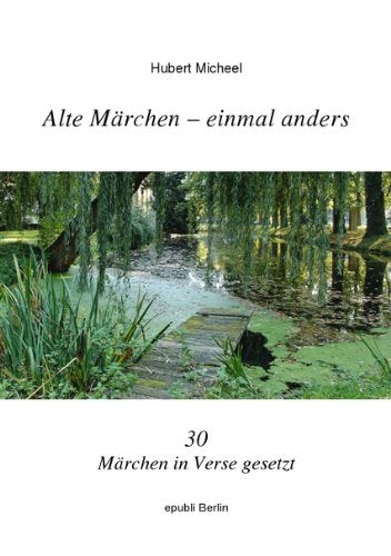Alte Märchen - einmal anders: 30 Märchen in Verse gesetzt Poetry