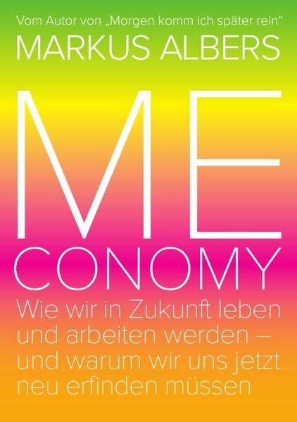 Meconomy: Wie wir in Zukunft leben und arbeiten werden – und warum wir uns jetzt neu erfinden müssen (Pink Edition) Books