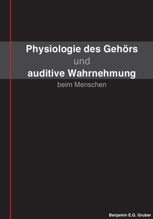 Physiologie des Gehörs und auditive Wahrnehmung: beim Menschen Natural Sciences