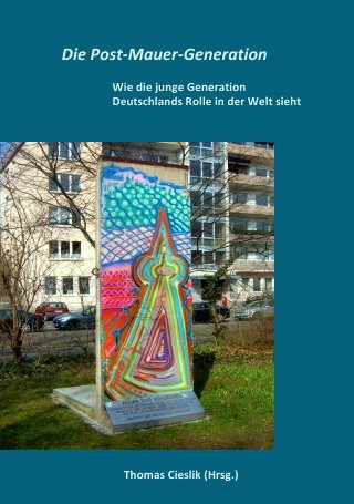 Die Post-Mauer-Generation: Wie die junge Generation Deutschlands Rolle in der Welt sieht Law
