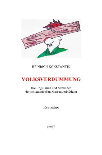 Volksverdummung: Regularien und Methoden der systematischen Massenverblödung Books