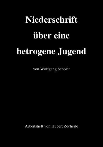 Niederschrift über eine betrogene Jugend mit Arbeitsheft: Erinnerungen an die Kriegsgefangenschaft in Russland Personalities