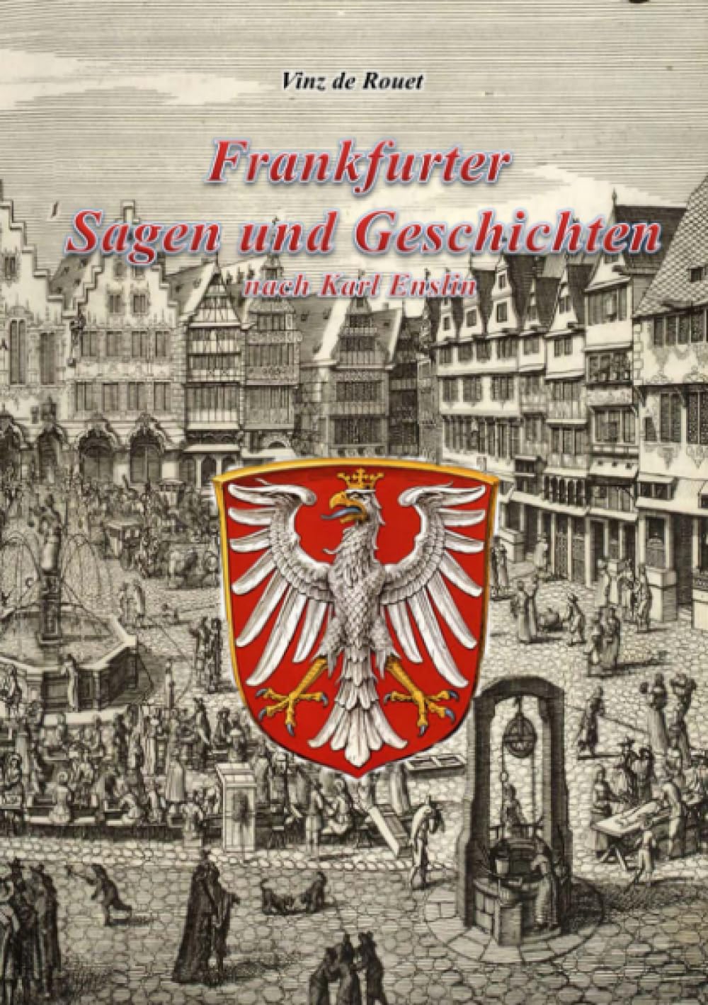 Frankfurter Sagen und Geschichten nach Karl Enslin: Sagen und sagenhafte Geschichten rund um Frankfurt am Main Fairy Tales & Legends
