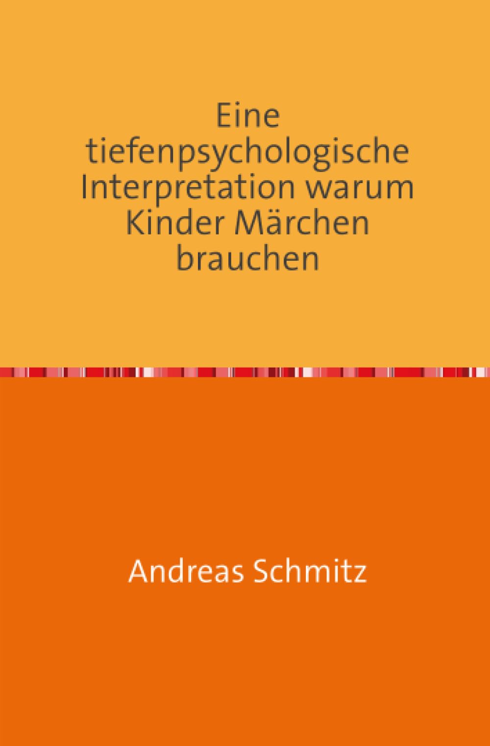 Eine tiefenpsychologische Interpretation warum Kinder Märchen brauchen: mit Walt Disneys Meisterwerk: Der König der Löwen Fiction