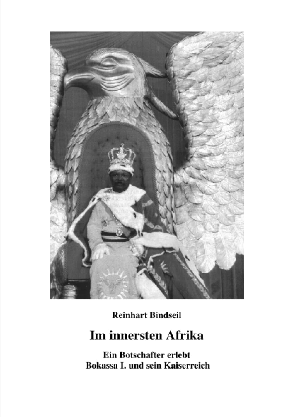 Im innersten Afrika. Ein Botschafter erlebt Bokassa I. und sein Kaiserreich Personalities
