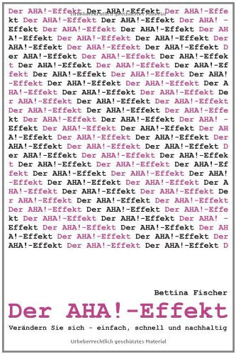 Der AHA!-Effekt: Verändern Sie Ihr Leben, einfach, schnell und nachhaltig Fiction