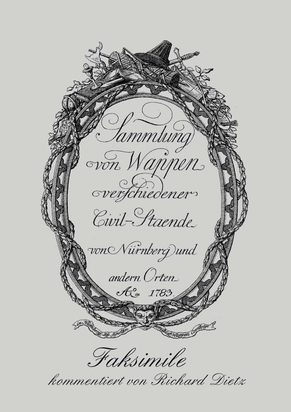 Nürnberger Wappenbuch: Sammlung von Wappen verschiedener Civilstände von Nürnberg und anderen Orten Ao. 1783 Fiction