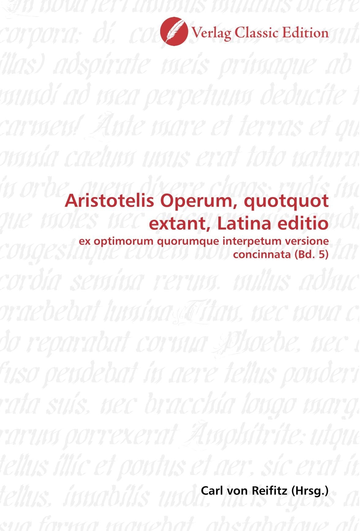 Aristotelis Operum, quotquot extant, Latina editio: ex optimorum quorumque interpetum versione concinnata (Bd. 5) Politics & History