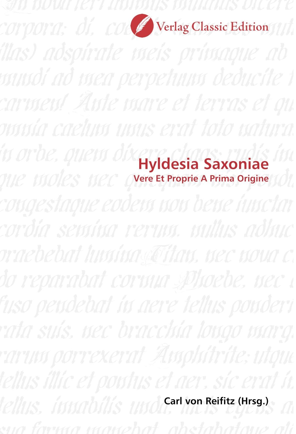 Hyldesia Saxoniae: Vere Et Proprie A Prima Origine Politics & History