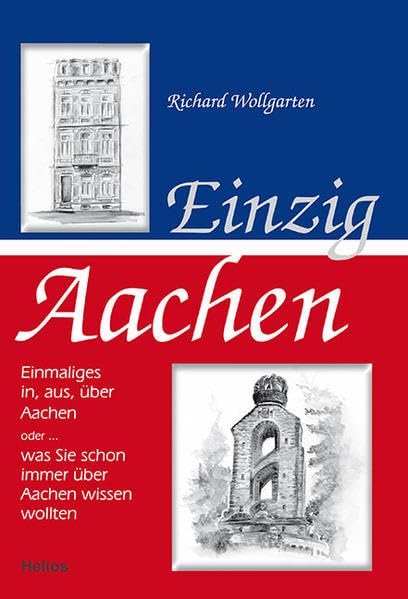 Einzig Aachen: Einmaliges in, aus, über Aachen oder ... was Sie schon immer über Aachen wissen wollten book