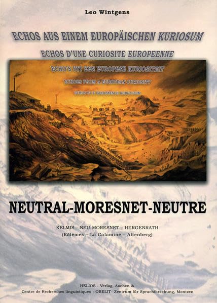 Neutral- Moresnet-Neutre: Echos aus einem europäischen Kuriosum Politics & History