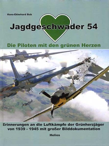 Jagdgeschwader 54: Die Piloten mit den grünen Herzen Politics & History
