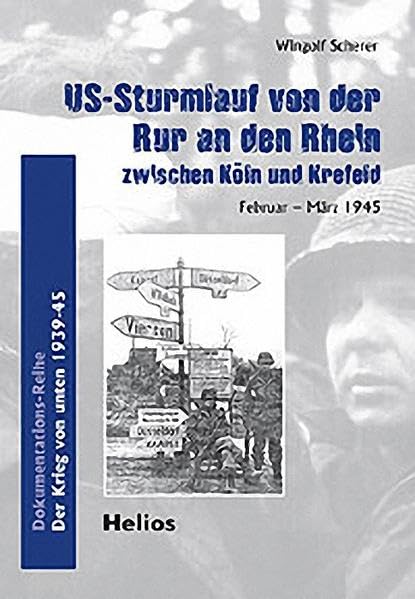 US-Sturmlauf von der Rur an den Rhein zwischen Köln und Krefeld: Februar - März 1945 German history