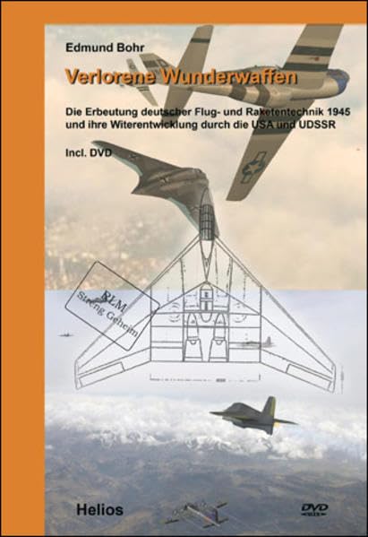 Verlorene Wunderwaffen: Die Erbeutung deutscher Flug- und Raketentechnik 1945 und ihre Weiterentwicklung durch die USA und UdSSR Politics & History
