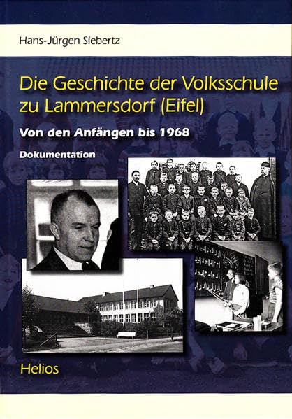 Die Geschichte der Volksschule zu Lammersdorf (Eifel): Von den Anfängen bis 1968 - Dokumentation Contemporary literature