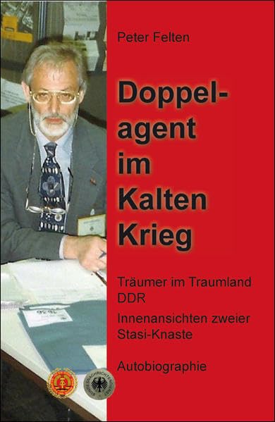 Doppelagent im Kalten Krieg: Träumer im Traumland DDR - Innenansichten zweier Stasi-Knaste-Autobiographie Politics & History