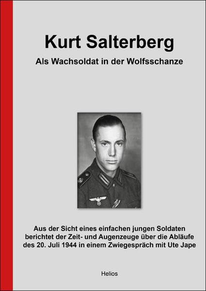 Kurt Salterberg: Als Soldat in der Wolfsschanze German history