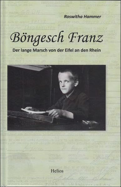 Böngesch Franz: Der lange Marsch von der Eifel an den Rhein Memories