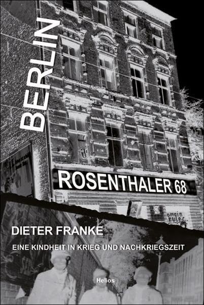 Berlin Rosenthaler 68: Eine Kindheit in Krieg und Nachkriegszeit Fiction
