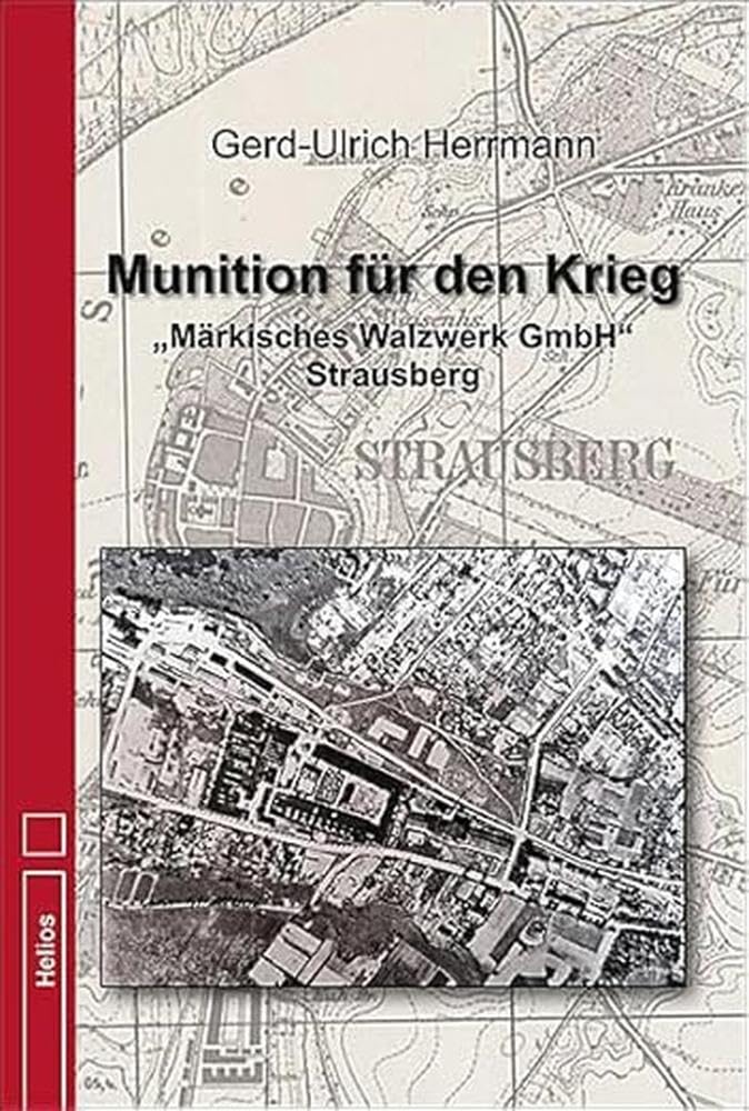 Munition für den Krieg: "Märkisches Walzwerk GmbH" Strausberg Politics & History