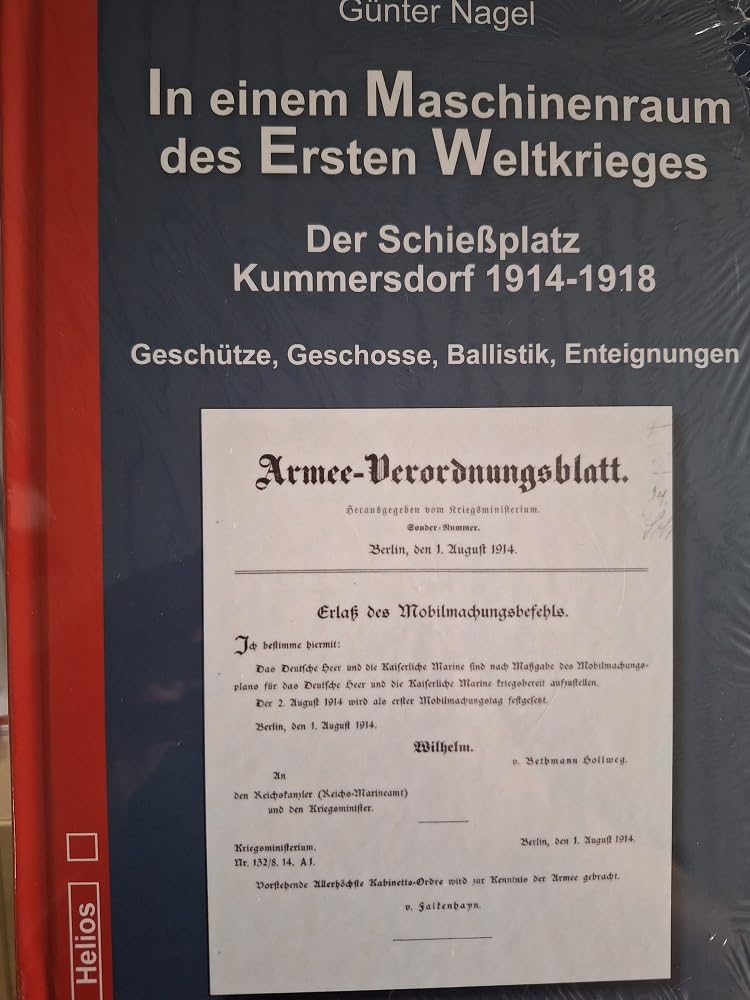 In einem Maschinenraum des Ersten Weltkrieges - Der Schießplatz Kummersdorf 1914-1918: Geschütze, Geschosse, Ballistik, Enteignungen Politics & History