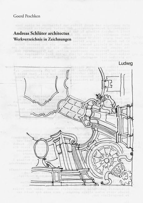 Andreas Schlüter architectus – Werkverzeichnis in Zeichnungen Architecture