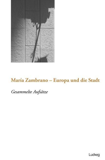Maria Zambrano - Europa und die Stadt: Gesammelte Aufsätze book
