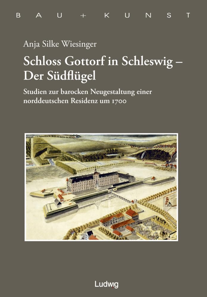 Schloss Gottorf in Schleswig - Der Südflügel Studien zur barocken Neugestaltung einer norddeutschen Residenz um 1700 (Bau + Kunst. Schleswig-Holsteinische Schriften zur Kunstgeschichte) Architecture