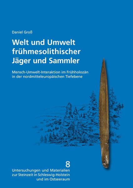 Welt und Umwelt frühmesolithischer Jäger und Sammler (Untersuchungen und Materialien zur Steinzeit in Schleswig-Holstein und im Ostseeraum) Film, Art & Culture