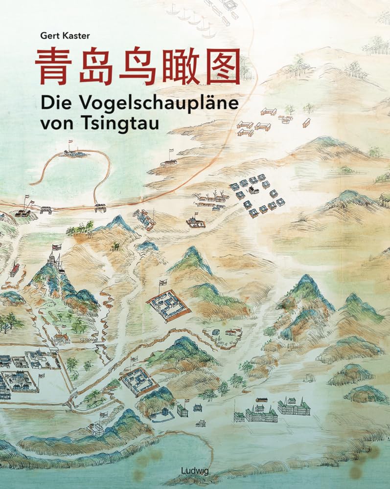 Die Vogelschaupläne von Tsingtau Politics & History